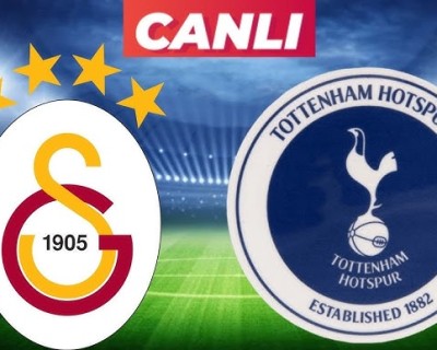 Galatasaray - Tottenham canlı izle